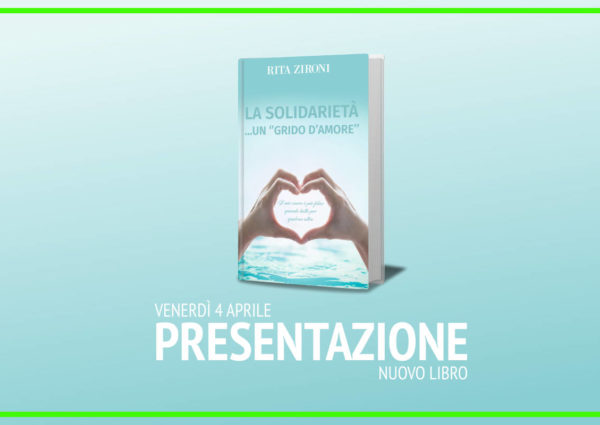 Presentazione del Libro “la Solidarietà…un grido d’amore”